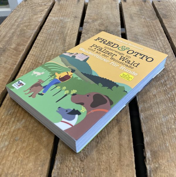 Fred & Otto - Unterwegs im Pfälzer Wald und dan der Weinstraße Wanderführer für Hunde