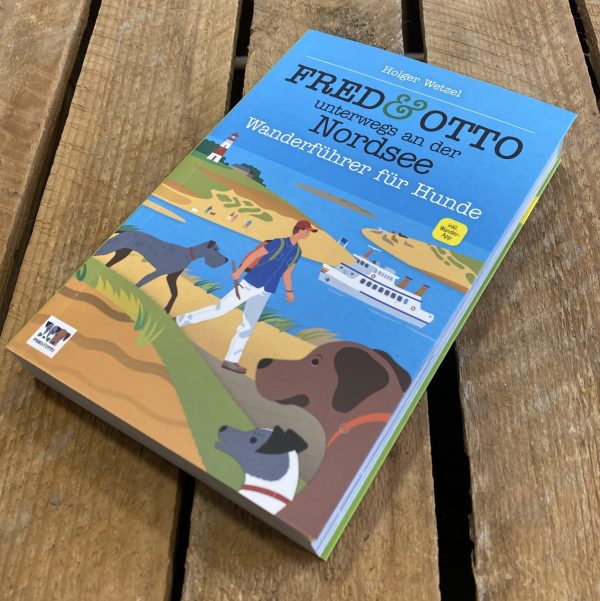 Fred & Otto - Unterwegs an der Nordsee Wanderführer für Hunde